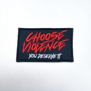Choose Violence You Deserve It